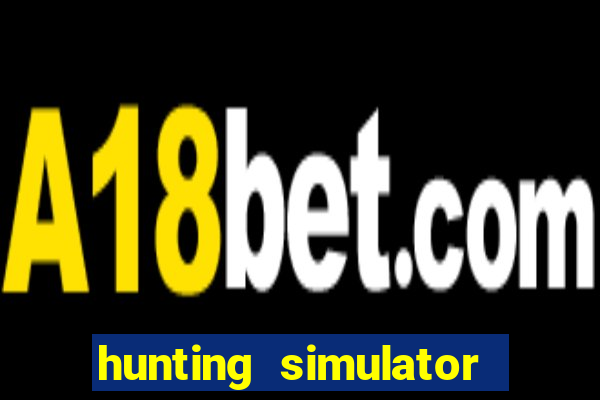 hunting simulator 4x4 dinheiro infinito download